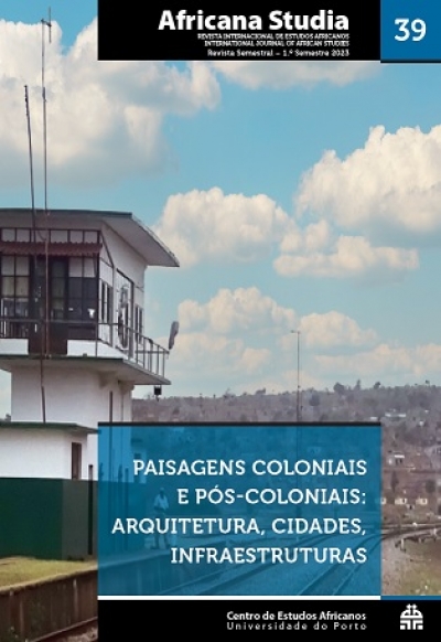Africana Studia n&ordm; 39 - Paisagens Colonais e P&oacute;s-Coloniais: Arquitetura, Cidades, Infraestruturas