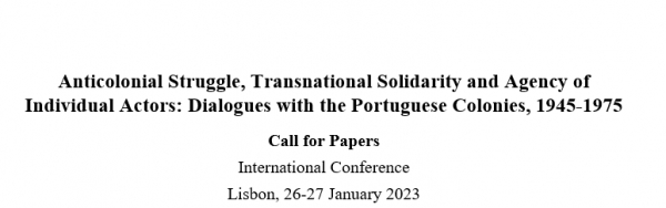 Call for Papers - Anticolonial Struggle, Transnational Solidarity and Agency of Individual Actors: Dialogues with the Portuguese Colonies, 1945-1975