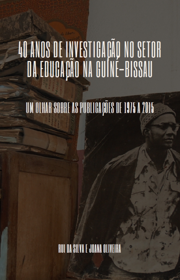 E-Book: 40 ANOS DE INVESTIGAÇÃO NO SETOR DA EDUCAÇÃO NA GUINÉ-BISSAU UM OLHAR SOBRE AS PUBLICAÇÕES DE 1975 A 2015
